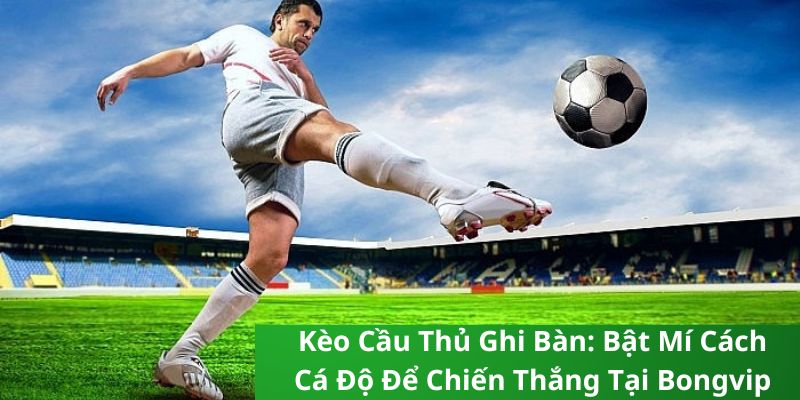 Kèo cầu thủ ghi bàn